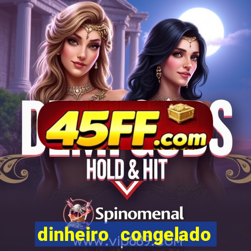 dinheiro congelado na plataforma de jogos